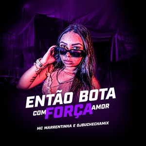 Então Bota Com Força Amor (Explicit)