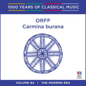 Orff: Carmina Burana (1000 Years Of Classical Music, Vol. 84)