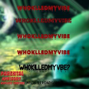 WHOK!LLEDMYVIBE (Explicit)