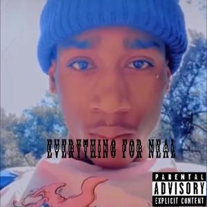 EVERYTHING FOR NEAL (Explicit)