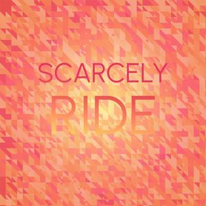 Scarcely Ride