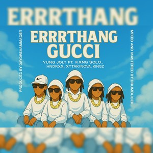 Errrthang Gucci (feat. Kxng Solo., Hndrxx, Xttakinova & Kingz) (Explicit)