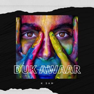 Duk awaar (feat. K Sam)