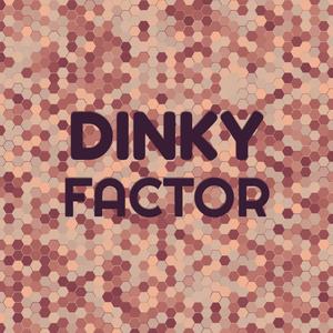 Dinky Factor