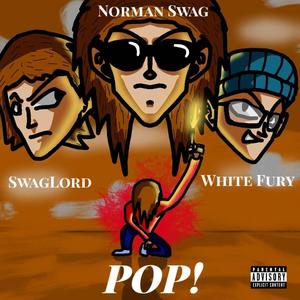 Pop! (feat. SwagLord & White Fury) [Explicit]