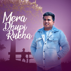 Mera Dhupi Rukha