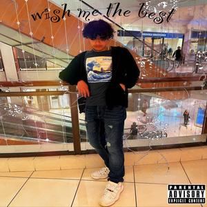 Wish me the best (feat. Summrs, Summrs Archived & undzn) (Explicit)