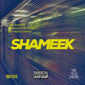 SHAMEEK (feat. The Hoodies & Big Head Science) (Explicit)