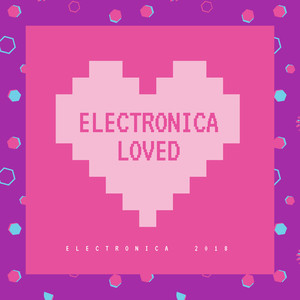 Electronica Loved Electronica 2018