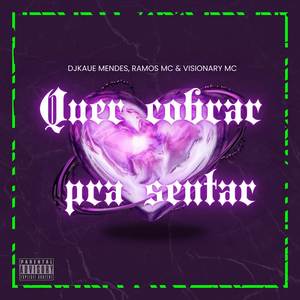 QUER COBRAR PRA SENTAR (Explicit)