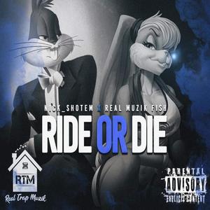 Ride or Die (feat. Real Muzik Fish) [Explicit]