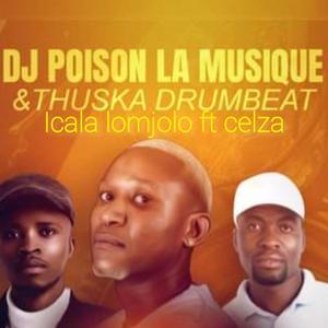 Icala Lomjolo (feat. Thuska drumbeat & Celza) [vocal mix]