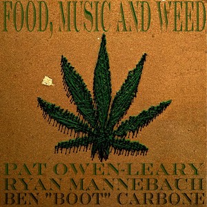 Food, Music and ** (feat. Ryan Mannebach & Ben "Boot" Carbone) [Explicit]