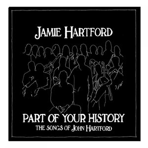 Part of Your History, The Songs of John Hartford