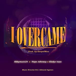 I Overcame (feat. Abbymusic24, Hope Johnway & Gladys Isaac)