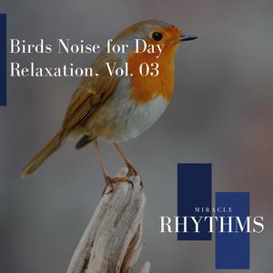 Birds Noise For Day Relaxation, Vol. 03