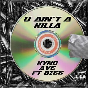 U aint a killa (feat. Bzee) (Explicit)