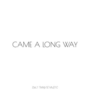 《CAME A LONG WAY》