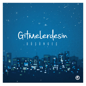 Gitmelerdesin