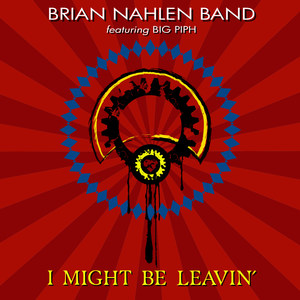 I Might Be Leavin'(feat. Big Piph) (Explicit)