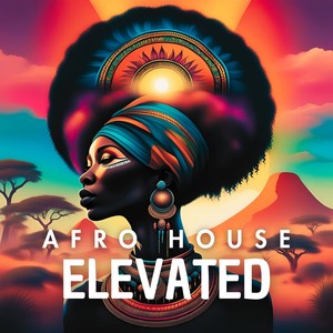 Afro House Elevated (Explicit)