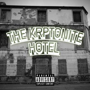 The Kryptonite Hotel (Explicit)