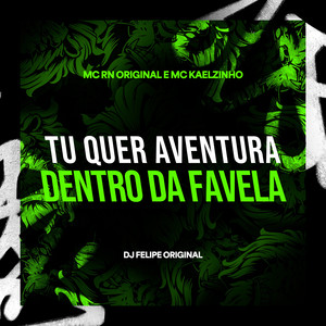 Tu Quer Aventura Dentro das Favelas (Explicit)