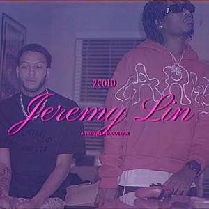 Jeremy lin (feat. Snow2cold) [Explicit]