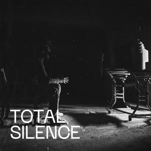 TOTAL SILENCE