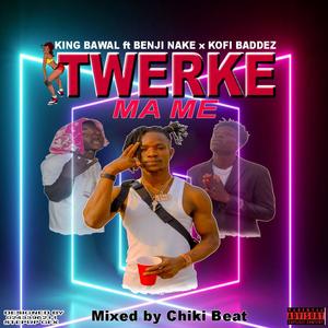 Twerke Ma Me (feat. Benji Nake & Kofi Baddez)