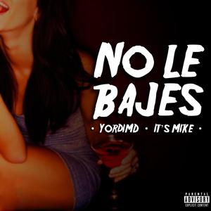 No le bajes (feat. It's Mike) (Explicit)