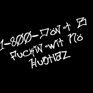 1-800-Don't B ****in'wit No Hustlaz (Explicit)