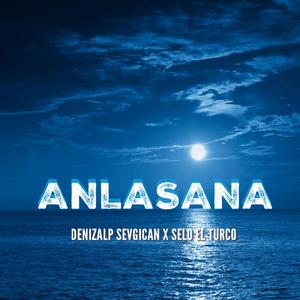 ANLASANA (feat. Denizalp Sevgican) [Explicit]