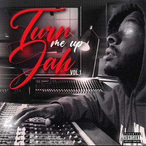 Turn Me Up Jah, Vol. 1 (Explicit)