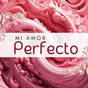 Mi Amor Perfecto