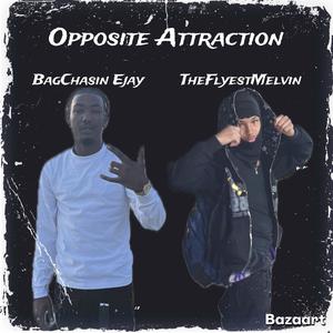 Opposite Attraction (feat. TheFlyestMelvin) (Explicit)