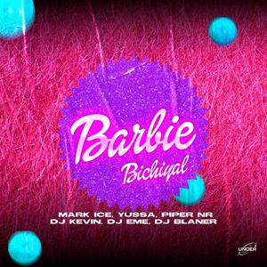 Barbie Bichiyal (feat. Mark Ice, Yussa Gang, Piper NR, Dj Kevin, Dj Eme Mx & Dj Blaner)