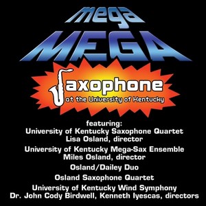 Mower, M.: Concerto Maxo Mosso / Dailey, R.: Alto Saxophone Sonata (Mega Mega) [Osland, University of Kentucky Saxophone Wind Symphony, Birdwell]