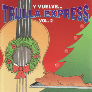 Y Vuelve...Trulla Express Vol.2