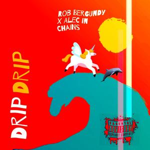 Drip Drip (feat. Alec in Chains) [Explicit]
