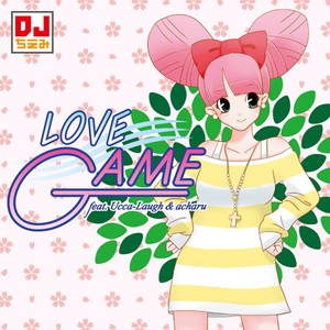 LOVE GAME (feat. Ucca-Laugh & acharu)