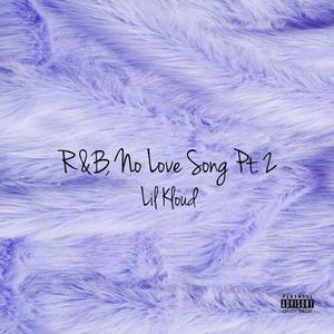 R&B, No Love Song Pt. 2 (Explicit)
