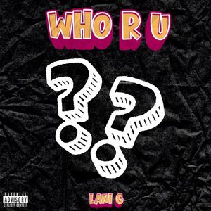 Who R U (Explicit)