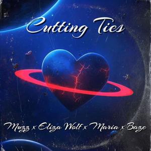 Cutting Ties (feat. Muzz, Eliza Wolf & Maria)