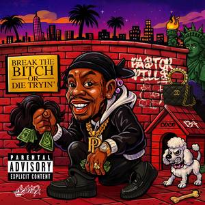 PA$TOR PILL$ - Break the ***** or die tryin' (Explicit)