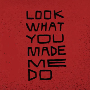 Look What You Made Me Do