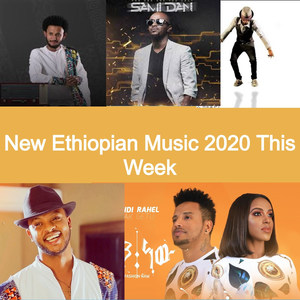 New Ethiopian Music 2020 This Week