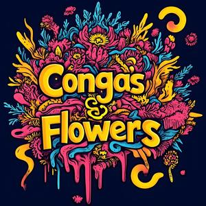 Congas & Flowers 2