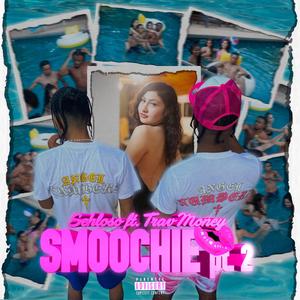 Smoochie Pt. 2 (feat. Trav Money) (Explicit)