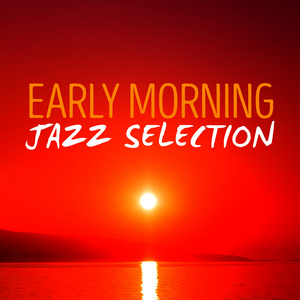 Early Morning Jazz Selection